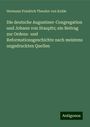 Hermann Friedrich Theodor Von Kolde: Die deutsche Augustiner-Congregation und Johann von Staupitz; ein Beitrag zur Ordens- und Reformationsgeschichte nach meistens ungedruckten Quellen, Buch