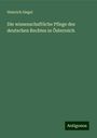 Heinrich Siegel: Die wissenschaftliche Pflege des deutschen Rechtes in Österreich, Buch