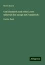 Moritz Busch: Graf Bismarck und seine Leute während des Kriegs mit Frankreich, Buch