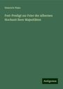 Heinrich Pisko: Fest-Predigt zur Feier der silbernen Hochzeit Ihrer Majestäten, Buch