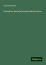 Franz Buecheler: Grundriss der lateinischen Declination, Buch