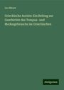 Leo Meyer: Griechische Aoriste: Ein Beitrag zur Geschichte des Tempus- und Modusgebrauchs im Griechischen, Buch