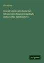 Ulrich Ernst: Geschichte des zürcherischen Schulwesens bis gegen das Ende sechzehnten Jahrhunderts, Buch