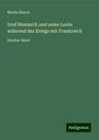 Moritz Busch: Graf Bismarck und seine Leute während des Kriegs mit Frankreich, Buch