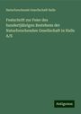 Naturforschende Gesellschaft Halle: Festschrift zur Feier des hundertjährigen Bestehens der Naturforschenden Gesellschaft in Halle A/S, Buch