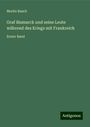 Moritz Busch: Graf Bismarck und seine Leute während des Kriegs mit Frankreich, Buch