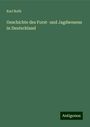 Karl Roth: Geschichte des Forst- und Jagdwesens in Deutschland, Buch