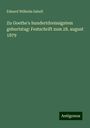 Eduard Wilhelm Sabell: Zu Goethe's hundertdreissigstem geburtstag: Festschrift zum 28. august 1879, Buch