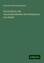 Hermann Albert Schumacher: Petrus Martyr, der Geschichtsschreiber des Weltmeeres; eine Studie, Buch