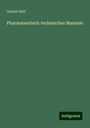 Gustav Hell: Pharmaceutisch-technisches Manuale, Buch