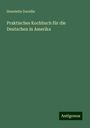 Henriette Davidis: Praktisches Kochbuch für die Deutschen in Amerika, Buch