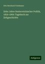 Otto Bernhard Friedmann: Zehn Jahre Oesterreichischer Politik, 1859-1869: Tagebuch zur Zeitgeschichte, Buch