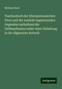 Michael Bach: Taschenbuch der Rheinpreussischen Flora und der zunächt angrenzenden Gegenden enthaltend die Gefässpflanzen nebst einer Einleitung in die allgemeine Botanik, Buch