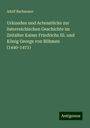 Adolf Bachmann: Urkunden und Actenstücke zur österreichischen Geschichte im Zeitalter Kaiser Friedrichs III. und König Georgs von Böhmen (1440-1471), Buch