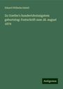 Eduard Wilhelm Sabell: Zu Goethe's hundertdreissigstem geburtstag: Festschrift zum 28. august 1879, Buch