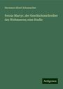 Hermann Albert Schumacher: Petrus Martyr, der Geschichtsschreiber des Weltmeeres; eine Studie, Buch