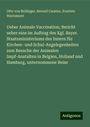 Otto von Bollinger: Ueber Animale Vaccination; Bericht ueber eine im Auftrag des Kgl. Bayer. Staatsministeriums des Innern für Kirchen- und Schul-Angelegenheiten zum Besuche der Animalen Impf-Anstalten in Belgien, Holland und Hamburg, unternommene Reise, Buch