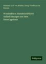 Helmuth Graf Von Moltke: Wanderbuch: Handschriftliche Aufzeichnungen aus dem Reisetagebuch, Buch