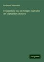 Ferdinand Wüstenfeld: Synaxarium: Das ist Heiligen-Kalender der coptischen Christen, Buch