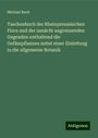 Michael Bach: Taschenbuch der Rheinpreussischen Flora und der zunächt angrenzenden Gegenden enthaltend die Gefässpflanzen nebst einer Einleitung in die allgemeine Botanik, Buch