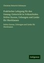 Christian Heinrich Hohmann: Praktischer Lehrgang für den Gesang-Unterricht in Volksschulen. Dritter Kursus, Uebungen und Lieder für Oberklassen, Buch