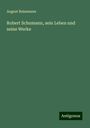 August Reissmann: Robert Schumann, sein Leben und seine Werke, Buch