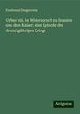 Ferdinand Gregorovius: Urban viii. im Widerspruch zu Spanien und dem Kaiser: eine Episode des dreissigjährigen Kriegs, Buch