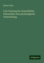 Robert Prölss: Vom Ursprung der menschlichen Erkenntniss: eine psychologische Untersuchung, Buch