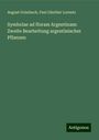 August Grisebach: Symbolae ad floram Argentinam: Zweite Bearbeitung argentinischer Pflanzen, Buch