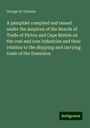 George H. Dobson: A pamphlet compiled and issued under the auspices of the Boards of Trade of Pictou and Cape Breton on the coal and iron industries and their relation to the shipping and carrying trade of the Dominion, Buch