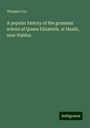 Thomas Cox: A popular history of the grammar school of Queen Elizabeth, at Heath, near Halifax, Buch