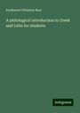 Ferdinand Christian Baur: A philological introduction to Greek and Latin for students, Buch