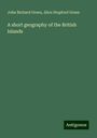 John Richard Green: A short geography of the British Islands, Buch