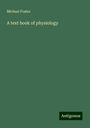 Michael Foster: A text book of physiology, Buch