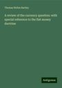 Thomas Welles Bartley: A review of the currency question: with special reference to the fiat money doctrine, Buch