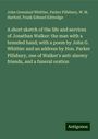 John Greenleaf Whittier: A short sketch of the life and services of Jonathan Walker: the man with a branded hand; with a poem by John G. Whittier and an address by Hon. Parker Pillsbury, one of Walker's anti-slavery friends, and a funeral oration, Buch