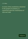 J. H. Muse: A review of the constitution submitted to the people of Louisiana, in connection with the constitutions of 1852 and 1868, Buch