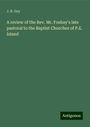 J. B. Gay: A review of the Rev. Mr. Foshay's late pastoral to the Baptist Churches of P.E. Island, Buch