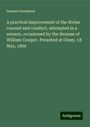 Samuel Greatheed: A practical improvement of the divine counsel and conduct, attempted in a sermon, occasioned by the decease of William Cowper. Preached at Olney, 18 May, 1800, Buch