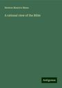 Newton Maurice Mann: A rational view of the Bible, Buch