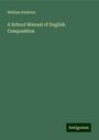 William Swinton: A School Manual of English Composition, Buch