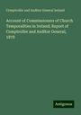 Comptroller and Auditor General Ireland: Account of Commissioners of Church Temporalities in Ireland; Report of Comptroller and Auditor General, 1878, Buch