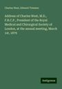 Charles West: Address of Charles West, M.D., F.R.C.P., President of the Royal Medical and Chirurgical Society of London, at the annual meeting, March 1st, 1879, Buch