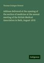 Thomas Grainger Stewart: Address delivered at the opening of the section of medicine at the annual meeting of the British Medical Association in Bath, August 1878, Buch