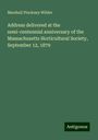 Marshall Pinckney Wilder: Address delivered at the semi-centennial anniversary of the Massachusetts Horticultural Society, September 12, 1879, Buch