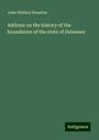 John Wallace Houston: Address on the history of the boundaries of the state of Delaware, Buch