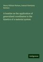 Henry William Watson: A treatise on the application of generalised coordinates to the kinetics of a material system, Buch