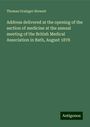 Thomas Grainger Stewart: Address delivered at the opening of the section of medicine at the annual meeting of the British Medical Association in Bath, August 1878, Buch