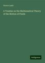 Horace Lamb: A Treatise on the Mathematical Theory of the Motion of Fluids, Buch