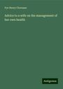 Pye Henry Chavasse: Advice to a wife on the management of her own health, Buch